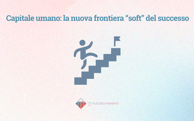 Capitale Umano La Nuova Frontiera “Soft” Del Successo