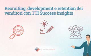 Recruiting, development e retention dei venditori con TTI Success Insights