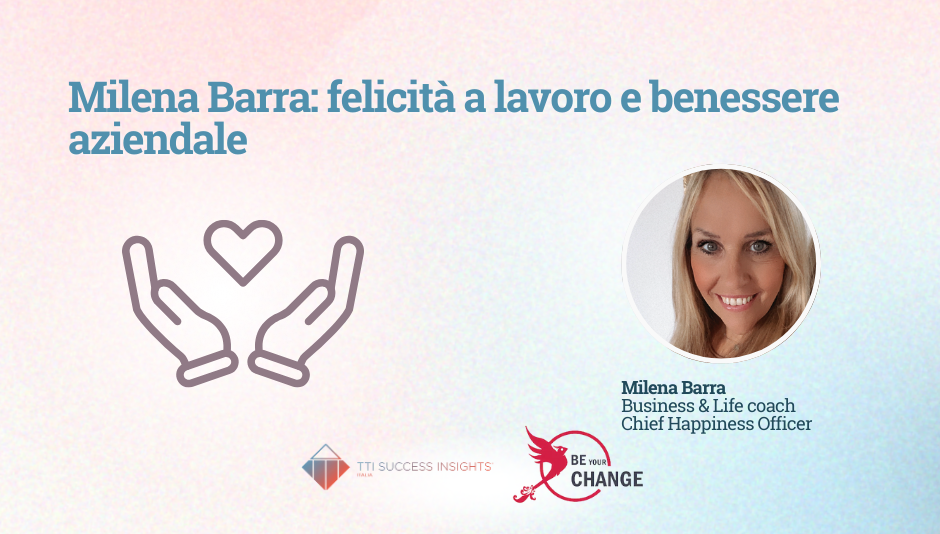 Milena Barra: felicità a lavoro e benessere aziendale